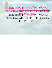 Chương 2: Hàng hóa, Thị Trường Và Vai Trò Của Chủ Thể Tham Gia