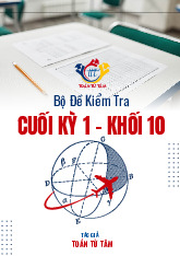 Bộ đề kiểm tra cuối học kỳ 1 môn Toán 10 năm học 2024 – 2025