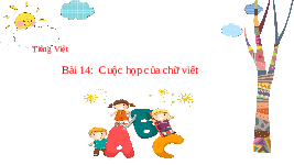 Giáo án điện tử Tiếng Việt 3 Tập 1 Bài 14 Kết nối tri thức: Cuộc họp của chữ viết - Đọc
