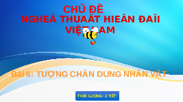 Giáo án điện tử Mĩ Thuật 8 Bài 6 Chân trời sáng tạo: Tượng chân dung nhân vật