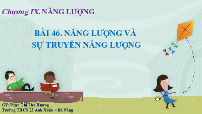 Bài 46: Năng lượng và sự truyền năng lượng | Bài giảng PowerPoint Khoa học tự nhiên 6 | Kết nối tri thức