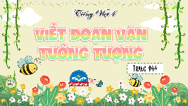 Giáo án điện tử Tiếng Việt 4 Tập làm văn Chân trời sáng tạo: Luyện tập viết đoạn văn tưởng tượng