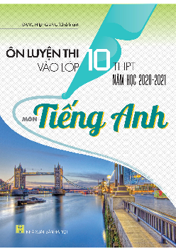 Ôn luyện thi vào lớp 10 THPT năm học 2020-2021 - Đặng Hiệp Giang (Chủ biên)