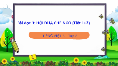 Tuần 26 - Bài đọc 3: Hội đua ghe go (Tiết 1+2) | Bài giảng PowerPoint Tiếng Việt 3 | Cánh Diều