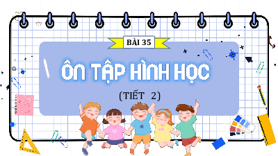 Bài giảng điện tử môn Toán 4 | 4. T2. Bài 35. ÔN TẬP VỀ HÌNH HỌC  | Kết nối tri thức