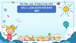 Giáo án điện tử Hoạt động trải nghiệm 1 bài 1 Chân trời sáng tạo: Làm quen bạn mới