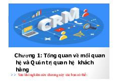 Chương 1: Tổng quan về mối quan hệ và Quản trị quan hệ  khách hàng
