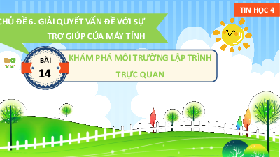 Bài giảng điện tử môn Tin học 4 | Bài 14: Khám phá môi trường lập trình trực quan | Kết nối tri thức