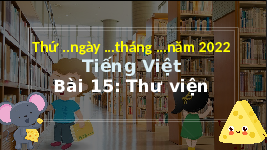 Giáo án điện tử Tiếng Việt 3 Tập 1 Bài 15 Kết nối tri thức: Thư viện - Đọc