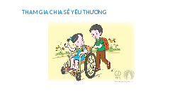 Giáo án điện tử Hoạt động trải nghiệm 1 Chủ đề 2 Chân trời sáng tạo : Nói lời yêu thương