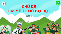 Giáo án điện tử Hoạt động trải nghiệm 1 Bài 13 Kết nối tri thức: Em yêu chú bộ đội