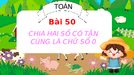 Giáo án điện tử Toán 4 Chân trời sáng tạo: Chia cho số tận cùng là chữ số 0