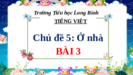 Giáo án điện tử Tiếng việt 1 bài 3 Chân trời sáng tạo: Học vấn: ia