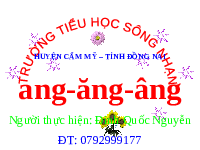 Giáo án điện tử Tiếng việt 1 bài 1 Chân trời sáng tạo: Học vần: Ang, ăng, âng