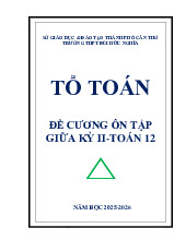 Đề cương giữa kỳ 2 Toán 12 năm 2025 – 2026 trường THPT Bùi Hữu Nghĩa – Cần Thơ