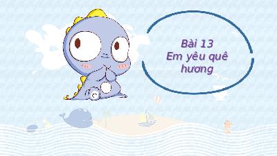 Bài 13. Tiết 2: Em yêu quê hương em | Bài giảng PowerPoint | Đạo đức 2 | Cánh diều (Cả năm)