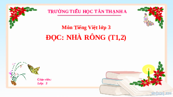 Giáo án điện tử Tiếng việt 3 Bài 6 Cánh diều: Đọc: Nhà rông