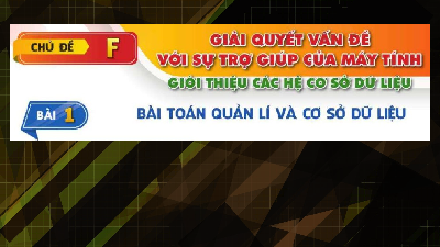 Bài 1 Chủ đề F | Bài giảng điện tử môn Tin học 11 Cánh diều