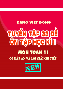 Tuyển tập 33 đề ôn tập học kì 2 môn Toán 11 có đáp án và lời giải chi tiết