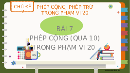 Giáo án điện tử Toán 2 Chương 1 Cánh diều: Phép cộng (có nhớ) trong phạm vi 20