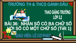 Giáo án điện tử Toán 3 Bài 37 Kết nối tri thức: Chia số có ba chữ số cho số có một chữ số