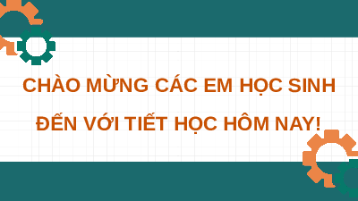 Giáo án điện tử Công nghệ cơ khí 11 Bài 4 Cánh diều: Vật liệu thông dụng và vật liệu mới dùng trong cơ khí