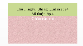 Giáo án điện tử Mĩ thuật 4 Bài 7 Chân trời sáng tạo: Chữ trang trí