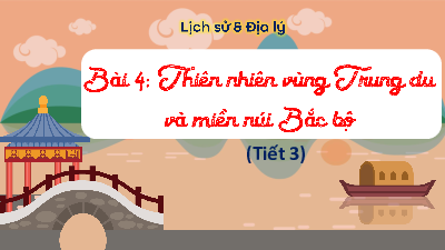 Bài giảng điện tử môn Lịch sử - Địa lý 4 | T3.Bài 4: Thiên nhiên vùng Trung du và miền núi Bắc Bộ | Kết nối tri thức