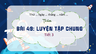 Chủ đề 8 - Bài 49: Luyện tập chung (Tiết 3) | Bài giảng PowerPoint Toán 3 | Kết nối tri thức