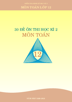 TOP30 đề ôn thi học kì 2 môn Toán 12 có đáp án
