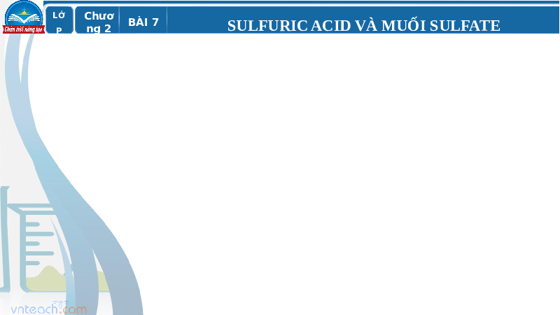 Giáo án điện tử Hoá học 11 Bài 7 Chân trời sáng tạo: Sulfuric acid và muối sulfate