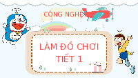 Giáo án điện tử Công nghệ 3 Bài 9 Chân trời sáng tạo: Làm đồ chơi