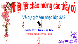 Giáo án điện tử Âm nhạc 3 Tiết 9 Kết nối tri thức: Vui đến trường - Hát: Vui đến trường