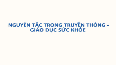 Nguyên tắc trong Truyền thông - Giáo dục sức khỏe môn Truyền thông và giáo dục sức khỏe | Trường Đại Học Tây Nguyên