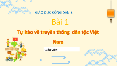 Bài 1: Tự hào về truyền thống dân tộc Việt Nam | Bài giảng PowerPoint Giáo dục công dân 8 | Cánh diều