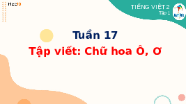 Giáo án điện tử Tiếng việt 2 Bài 17 Cánh diều: Tập viết: Chữ hoa Ô, Ơ