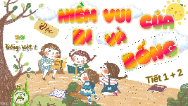 Giáo án điện tử Tiếng Việt 2 Tập 1 Bài 3 Kết nối tri thức: Niềm vui của Bi và Bống - Đọc: Niềm vui của Bi và Bống