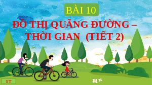 Giáo án điện tử Khoa học tự nhiên 7 bài 10 Kết nối tri thức : Đồ thị quãng đường - thời gian