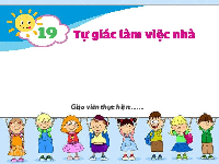 Giáo án điện tử Đạo Đức 1 Bài 19 Kết nối tri thức: Tự giác làm việc nhà