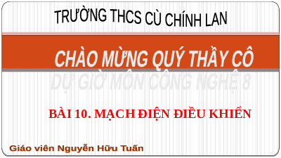 Giáo án điện tử Công nghệ 8 Bài 10 Chân trời sáng tạo:  Mạch điện điều khiển