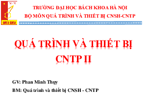 Bài giảng PPT (Power Point) học phần Quá trình và thiết bị CNTP 2 | SLIDE | Đại học Bách Khoa Hà Nội