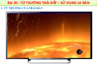 Bài giảng điện tử môn Khoa học tự nhiên 7 Vật Lí Bài 20: Từ trường Trái Đất – Sử dụng la bàn | Chân trời sáng tạo