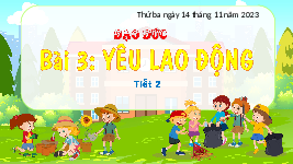 Giáo án điện tử  Đạo Đức  4 KNTT -  Kết Nối Tri Thức:  Tiết 3 Yêu lao động.