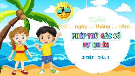 Giáo án điện tử Toán 4 Chân trời sáng tạo: Phép trừ các số tự nhiên