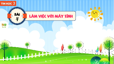 Bài 4: Làm việc với máy tính | Bài giảng PowerPoint Tin học 3 | Kết nối tri thức