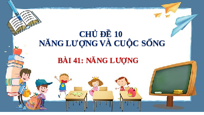 Giáo án điện tử Tin học 6 bài 41 Chân trời sáng tạo: Năng lượng