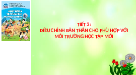 Giáo án điện tử Hoạt động trải nghiệm 6 Bài 3 Kết nối tri thức: Điều chỉnh bản thân cho phù hợp với môi trường học tập mới