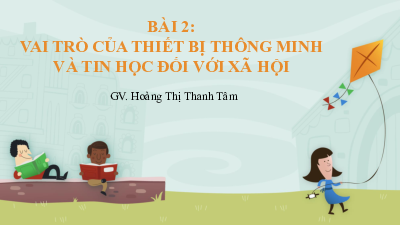 Bài 2: Vai trò của thiết bị thông minh | Bài giảng PowerPoint môn Tin học 10 | Kết nối tri thức với cuộc sống