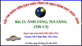 Giáo án điện tử Khoa học tự nhiên 7 bài 15 Chân trời sáng tạo : Ánh sáng, tia sáng