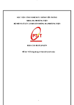 Báo cáo bài tập lớn môn Xử lý ảnh đề tài "Viết ứng dụng xử lý ảnh màu" | Học viện Công nghệ Bưu chính Viễn thông